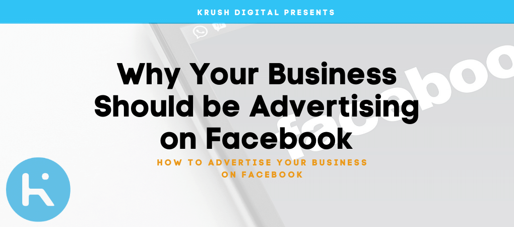 How To Advertise on Facebook | Krush Digital Advertising Agency