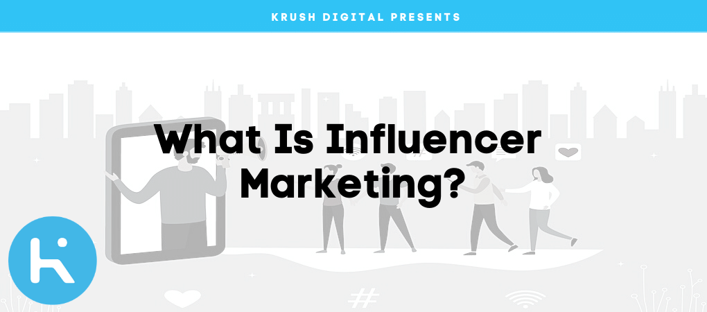 What is influencer marketing