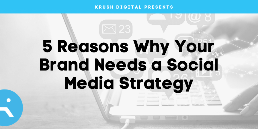 5 Reasons Why Your Brand Needs a Social Media Strategy header
