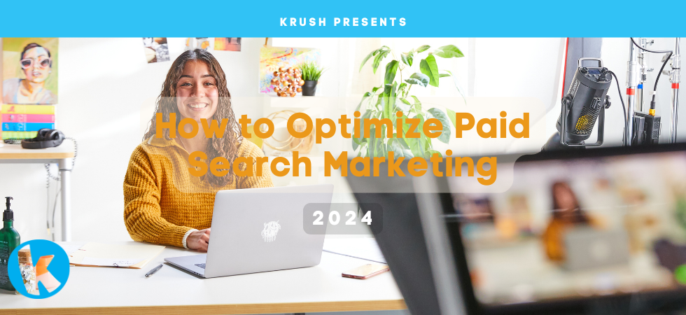 Optimize Paid Search Marketing Krush