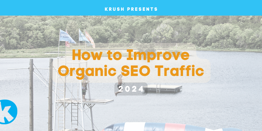 How to Improve Organic SEO Traffic Krush How to Improve Organic SEO Traffic Krush